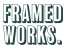 Framed Works